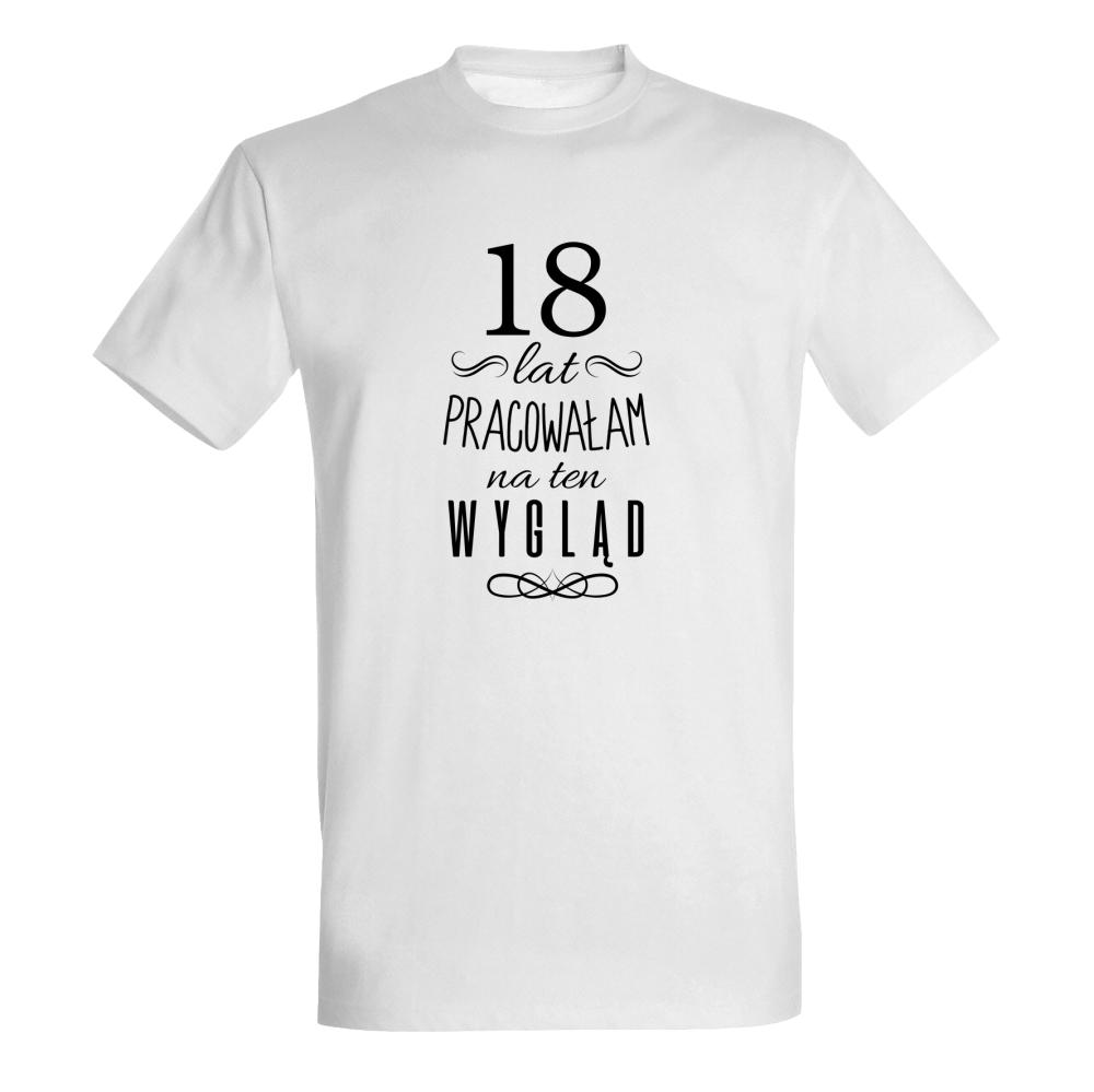 18 lat pracowałem koszulka męska