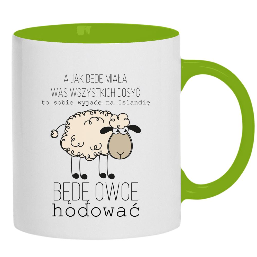 A jak będę miała was wszystkich dość kubek ucho kolor kolor zielony