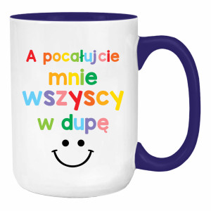 A pocałujcie mnie wszyscy w dupę