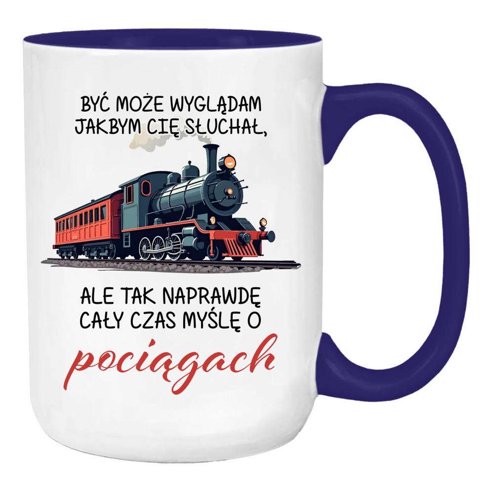 Ale tak naprawdę cały czas myślę o pociągach duży kubek ucho kolor kolor navy
