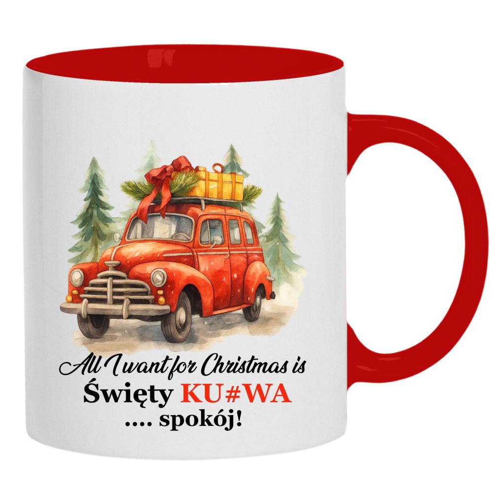 All I Want for Christmas Is Święty Ku#wa Spokój kubek ucho kolor