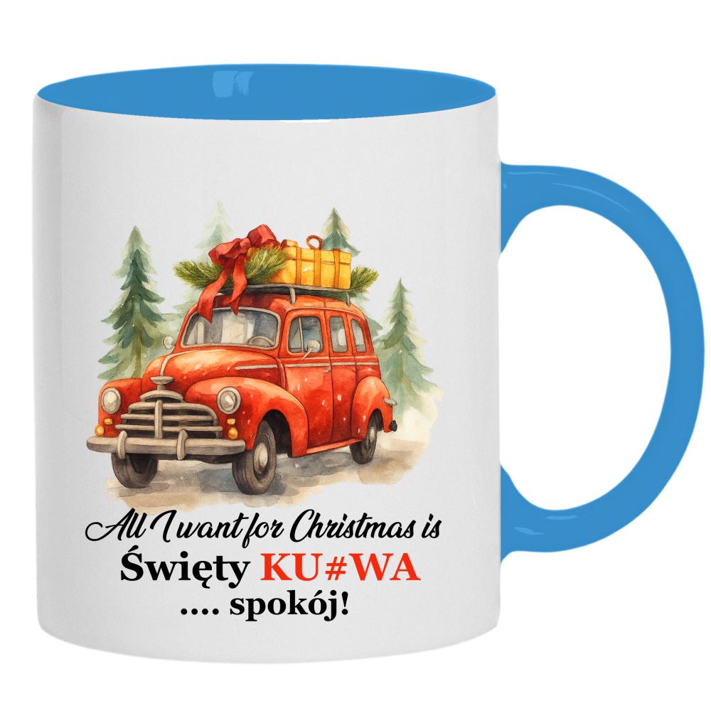 All I Want for Christmas Is Święty Ku#wa Spokój kubek ucho kolor kolor jasnoniebieski