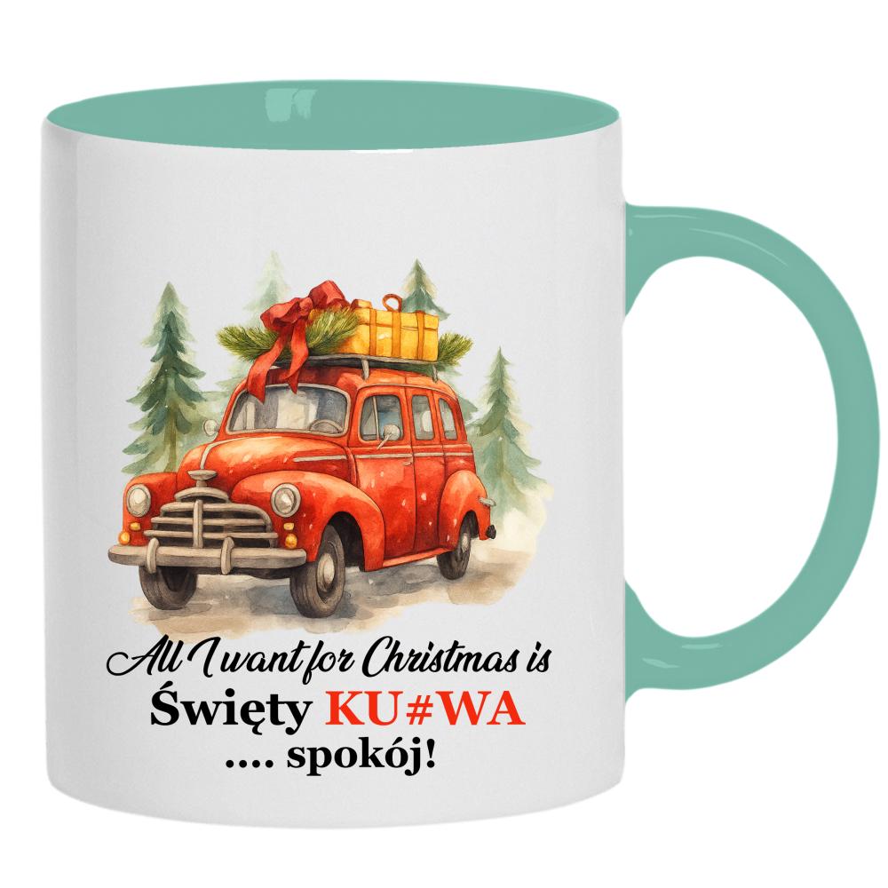All I Want for Christmas Is Święty Ku#wa Spokój kubek ucho kolor kolor miętowo zielony