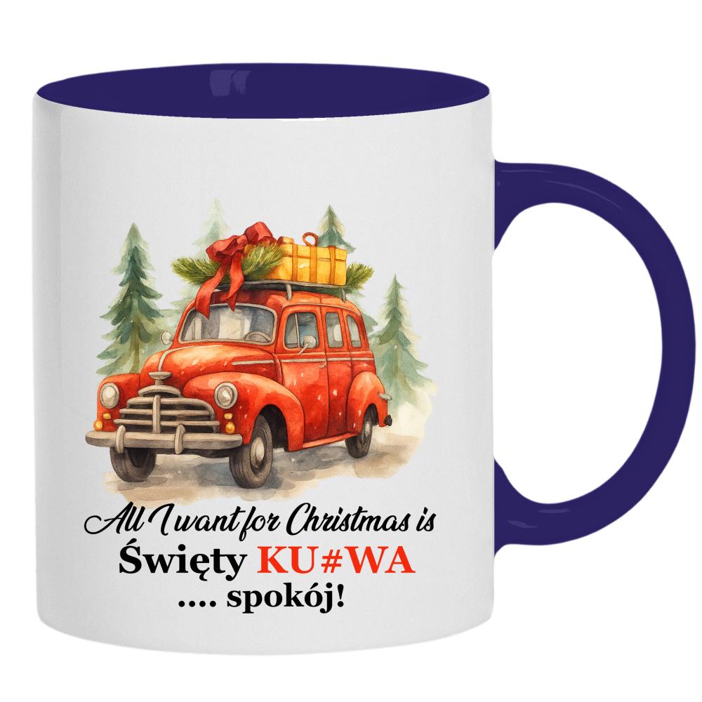 All I Want for Christmas Is Święty Ku#wa Spokój kubek ucho kolor kolor navy