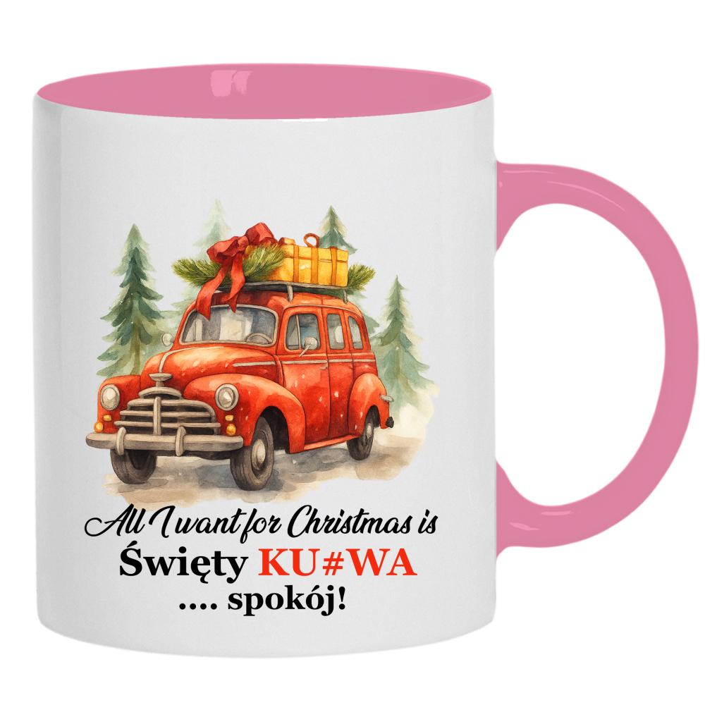 All I Want for Christmas Is Święty Ku#wa Spokój kubek ucho kolor kolor różowy