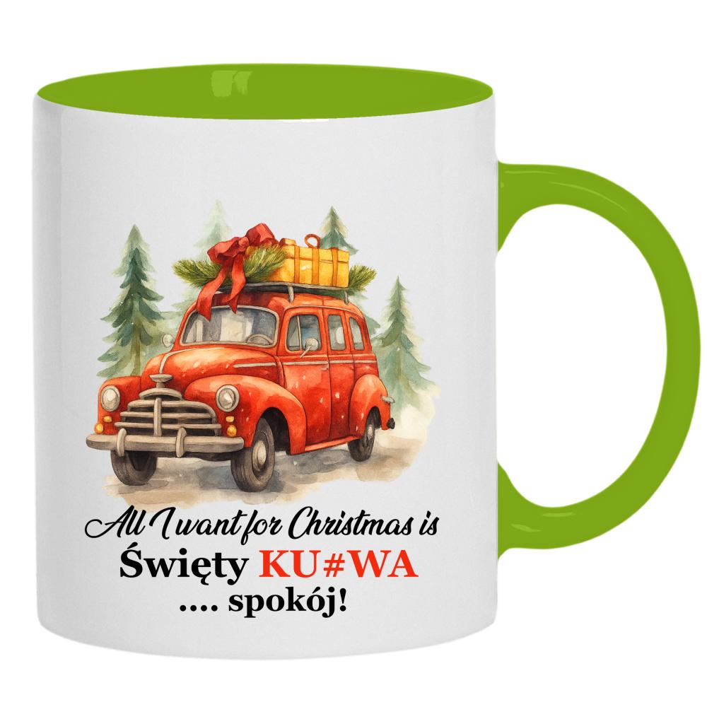 All I Want for Christmas Is Święty Ku#wa Spokój kubek ucho kolor kolor zielony