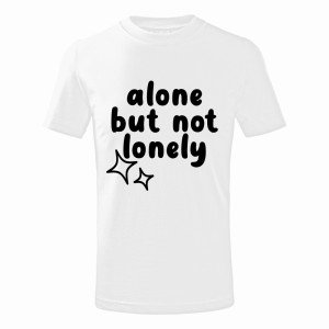 ALONE BUT NOT LONELY