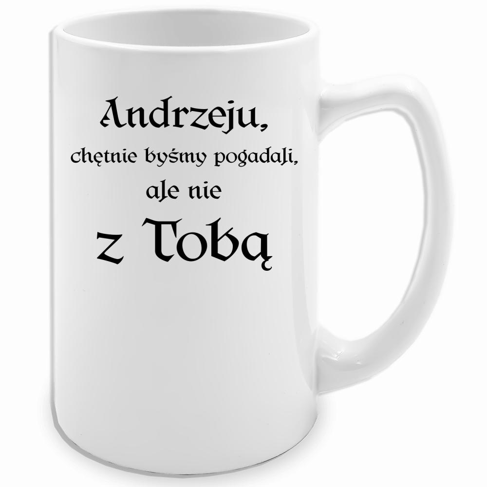 Andrzeju chętnie byśmy pogadali ale nie z Tobą kubek biały 413 ml kolor żółty