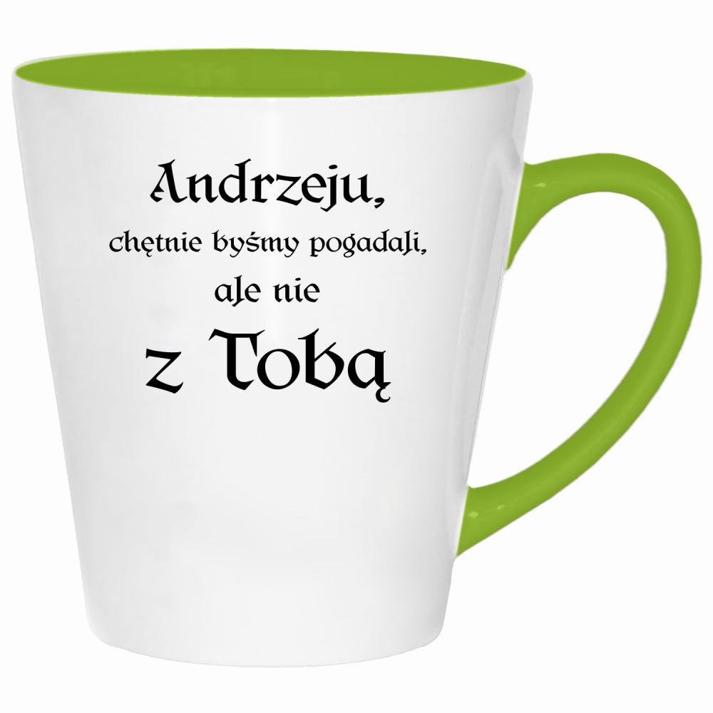 Andrzeju chętnie byśmy pogadali ale nie z Tobą kubek latte kolor limonka