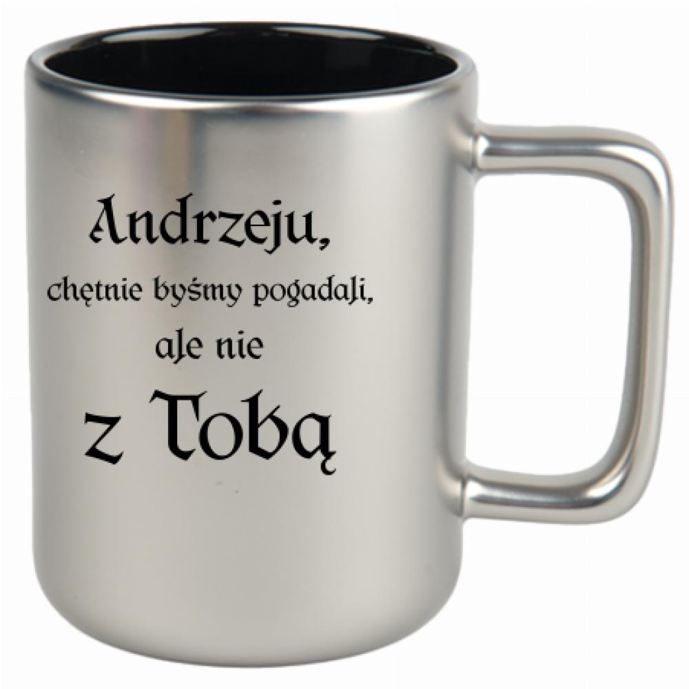 Andrzeju chętnie byśmy pogadali ale nie z Tobą kubek srebrny matowy kolor limonka