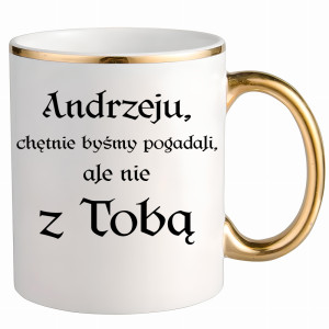 Andrzeju chętnie byśmy pogadali ale nie z Tobą