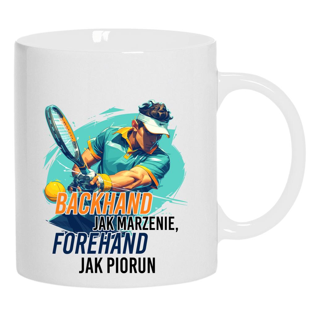 Backhand jak marzenie, forehand jak piorun kubek ucho kolor kolor biały