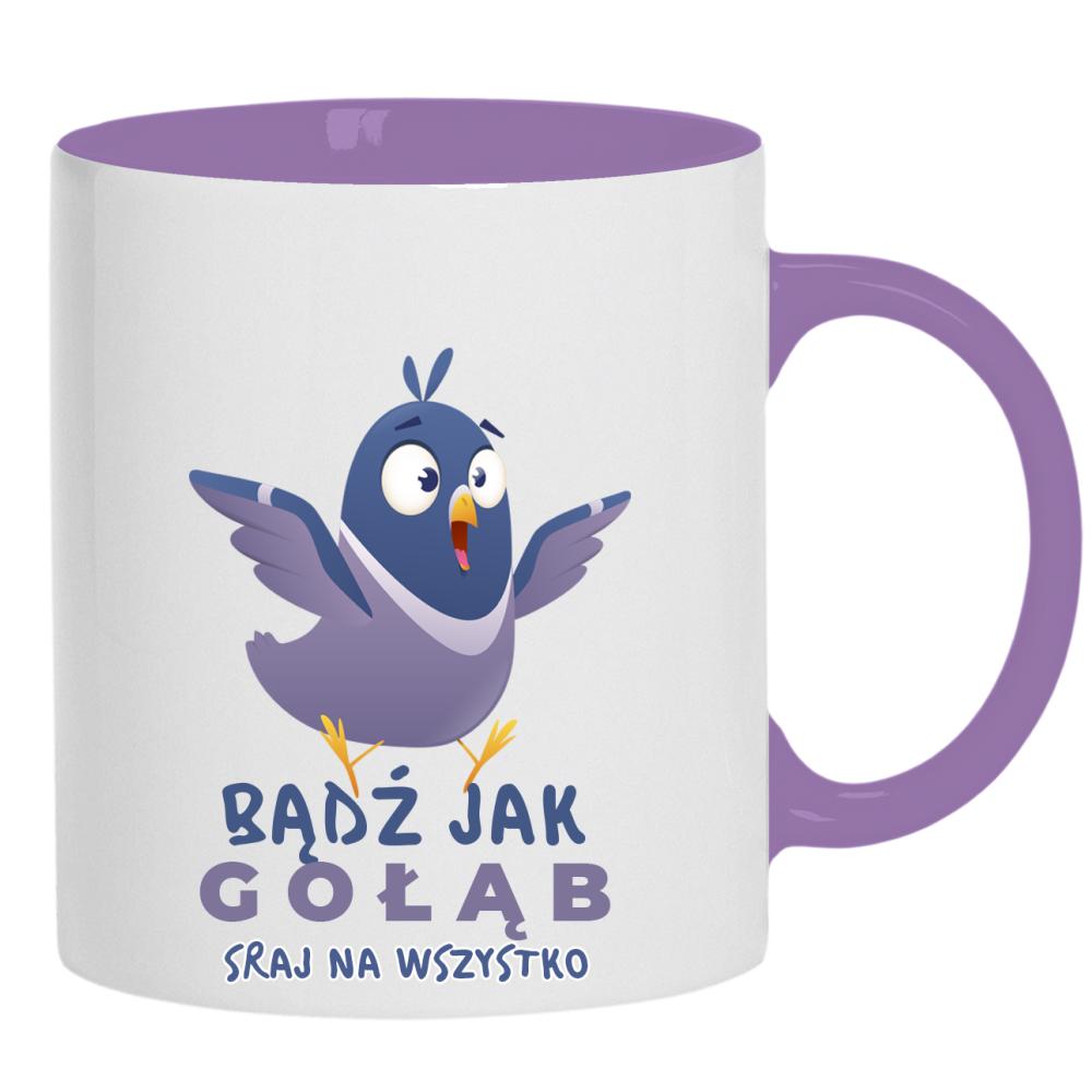 Bądź jak gołąb – sraj na wszystko kubek ucho kolor kolor jasnofioletowy
