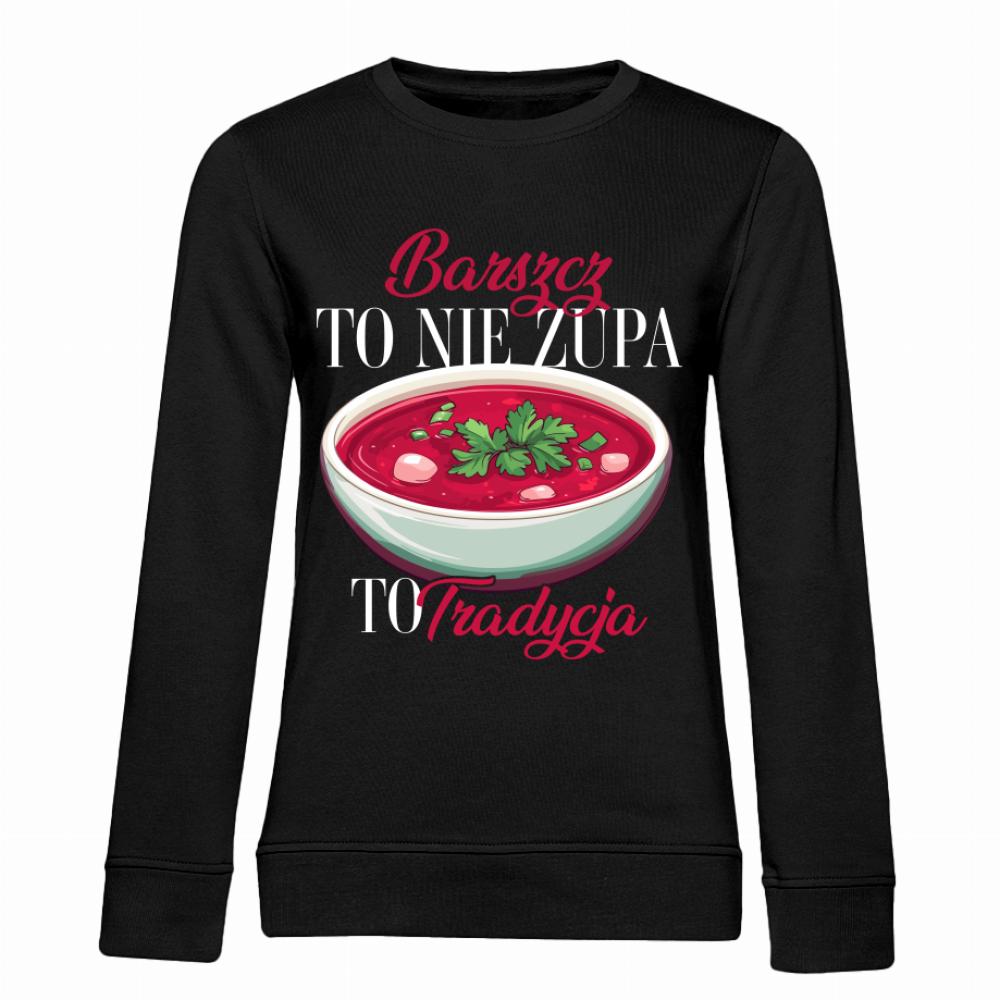 Barszcz to nie zupa, to tradycja bluza damska bez kaptura