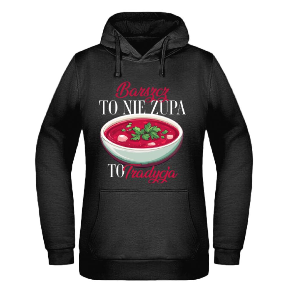 Barszcz to nie zupa, to tradycja bluza damska z kapturem