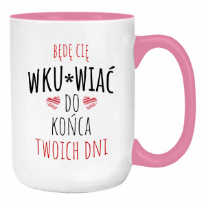 Będę Cię wku#wiac do końca Twoich dni