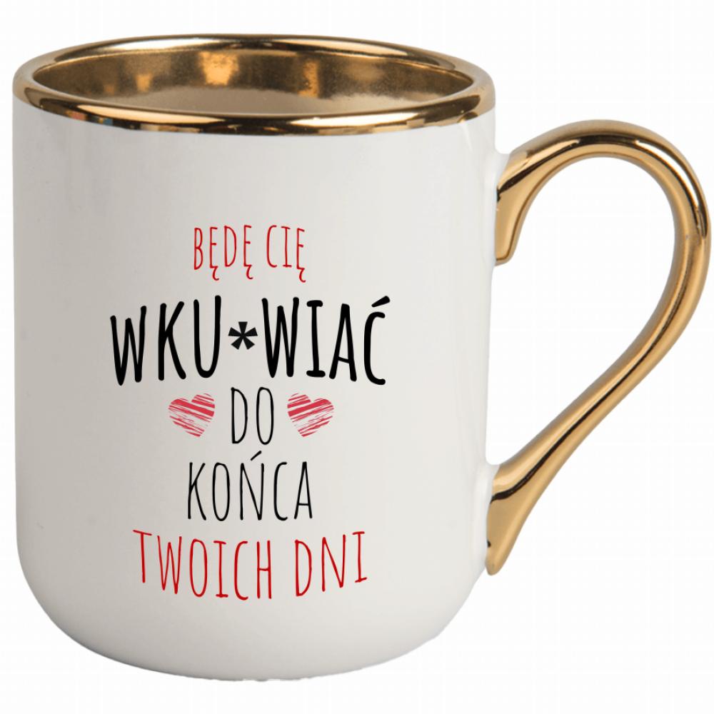 Będę Cię Wku#wiać do końca twoich dni kubek elegant biały kolor pink