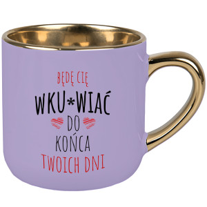 Będę Cię wku#wiac do końca Twoich dni