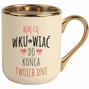 Będę Cię wku#wiac do końca Twoich dni