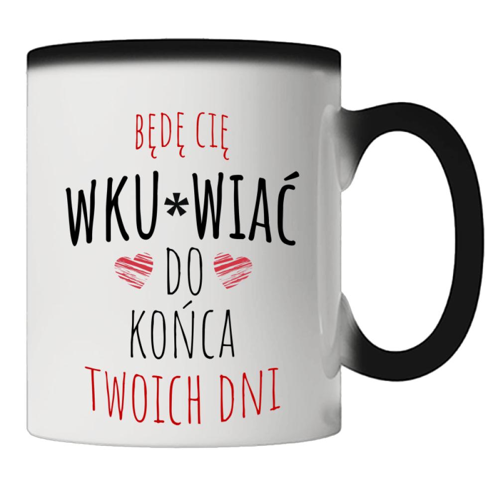 Będę Cię Wku#wiać do końca twoich dni kubek magiczny kolor miętowo zielony
