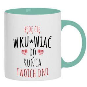Będę Cię wku#wiac do końca Twoich dni