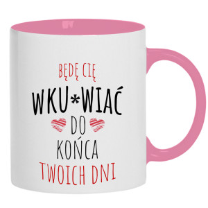 Będę Cię wku#wiac do końca Twoich dni
