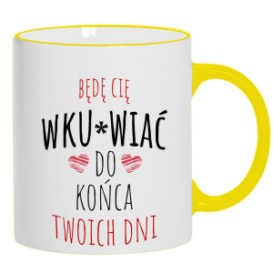 Będę Cię wku#wiac do końca Twoich dni