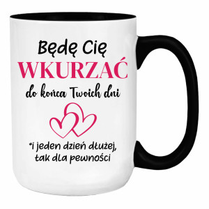 Będę Cię wkurzać do końca Twoich dni