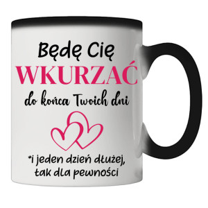 Będę Cię wkurzać do końca Twoich dni