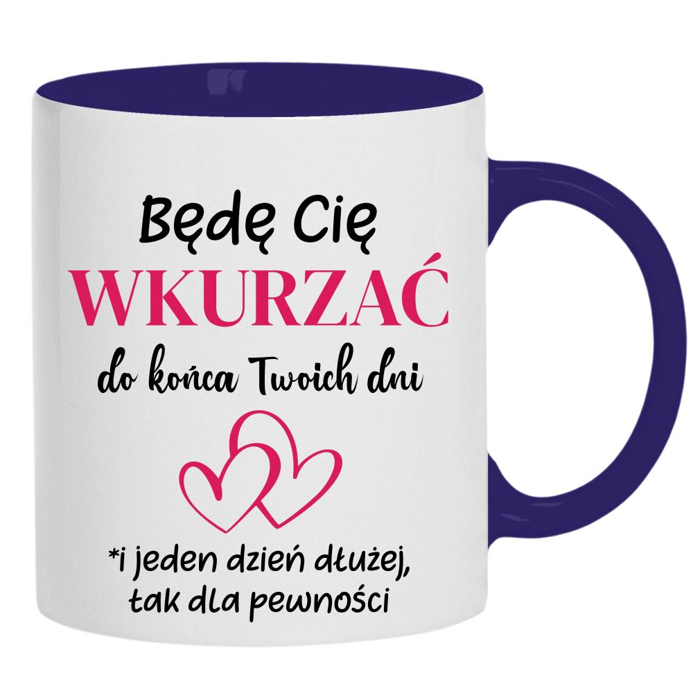 Będę Cię wkurzać do końca Twoich dni kubek ucho kolor kolor navy