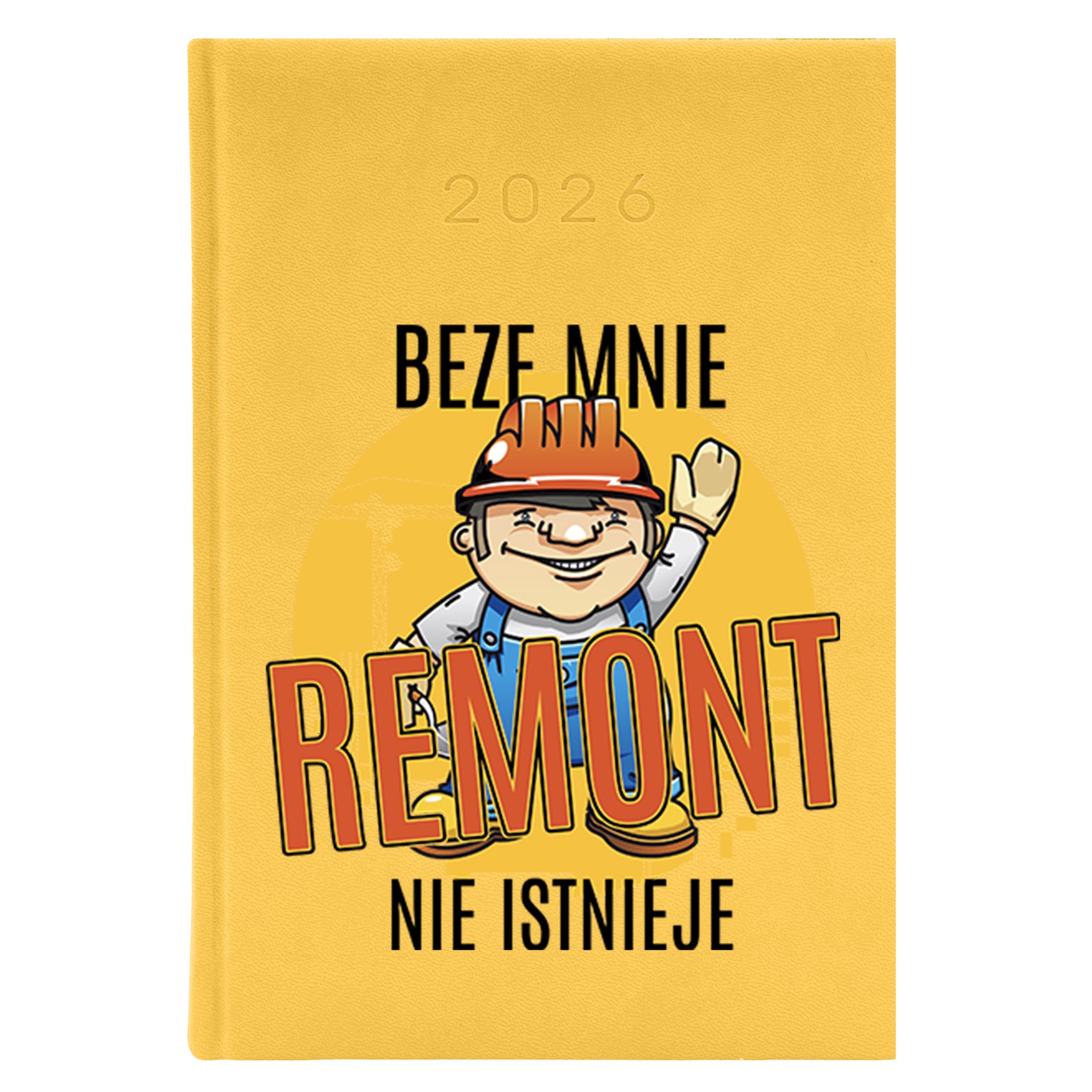Beze mnie remont nie istnieje kalendarz książkowy a5 2026 kolor żółty kalendarz