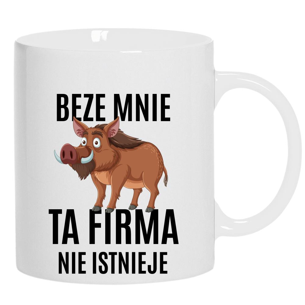 Beze mnie ta firma nie isnieje kubek ucho kolor kolor biały