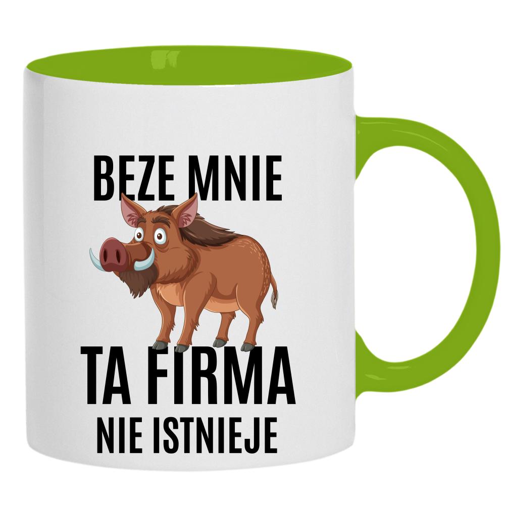 Beze mnie ta firma nie isnieje kubek ucho kolor kolor zielony