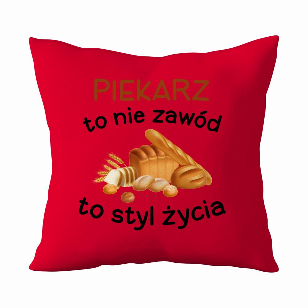 Bo bycie piekarzem to nie praca to styl życia poduszka kolor czerwony