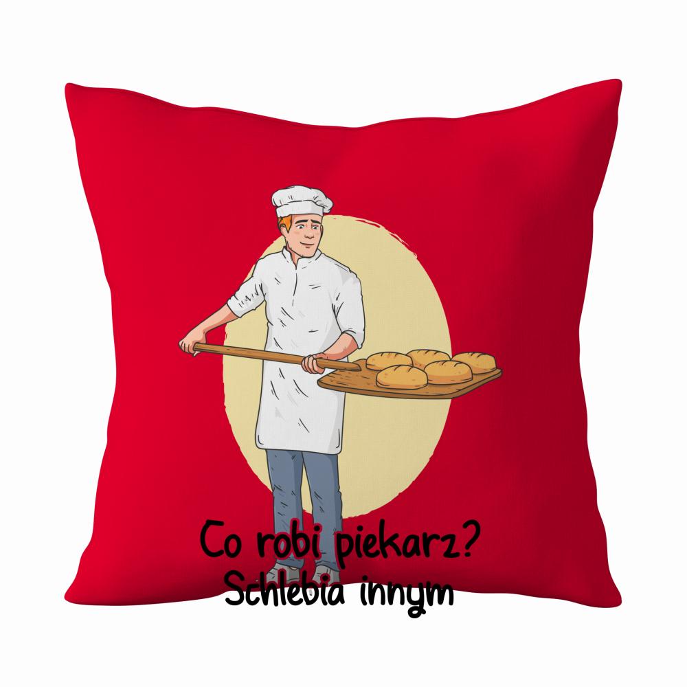Bo dobry chleb zaczyna się od dobrego piekarza poduszka kolor czerwony