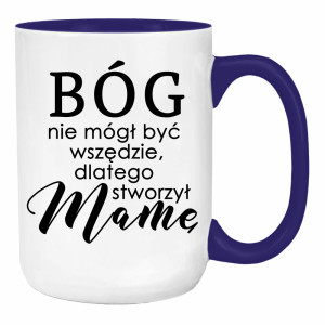 Bóg nie mógł być wszędzie stworzył Mamę