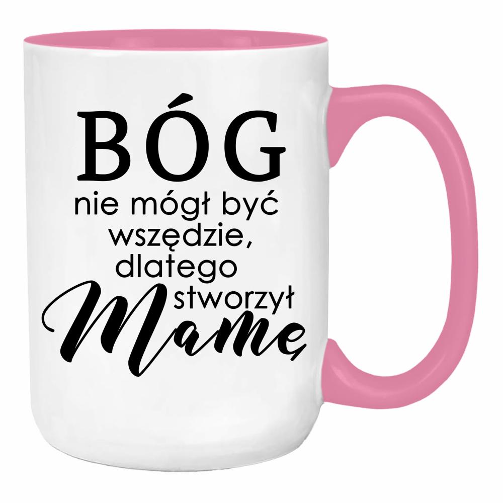 Bóg nie mógł być wszędzie stworzył Mamę duży kubek ucho kolor kolor różowy