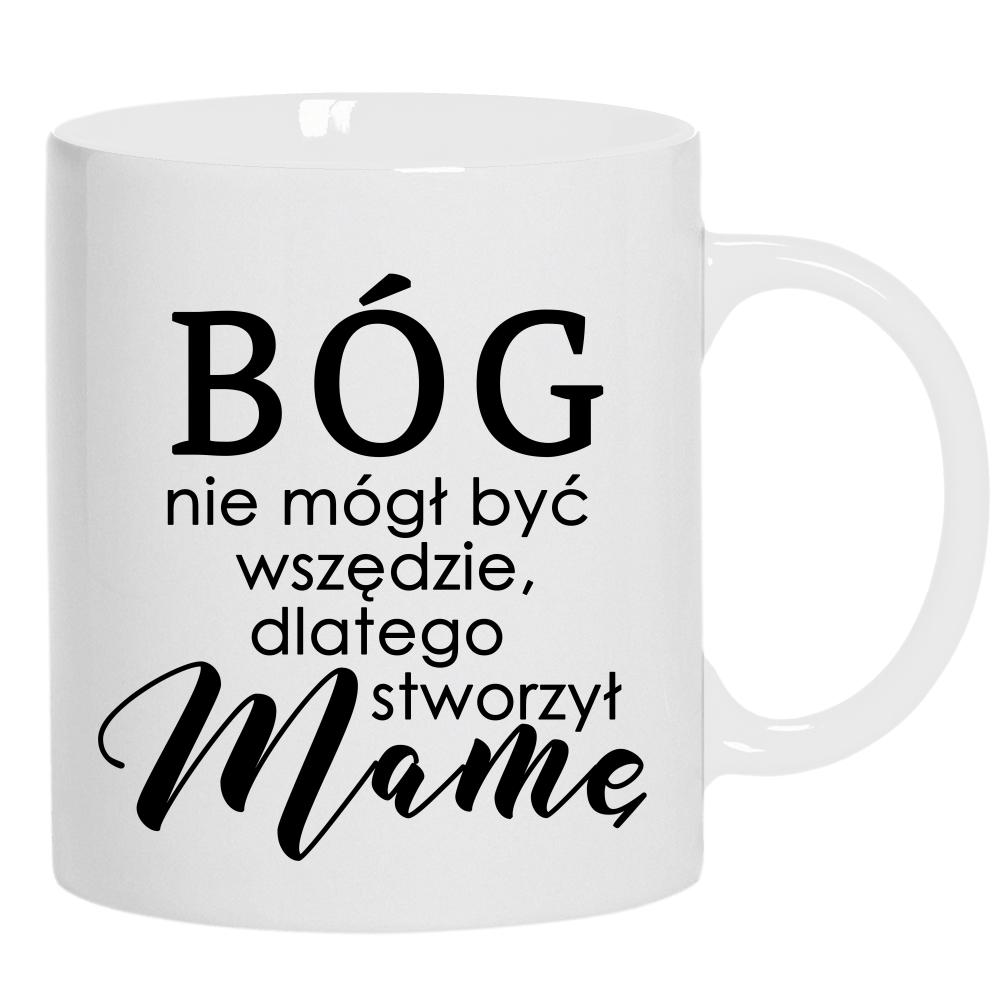 Bóg nie mógł być wszędzie stworzył Mamę kubek ucho kolor kolor biały