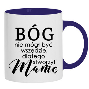 Bóg nie mógł być wszędzie stworzył Mamę