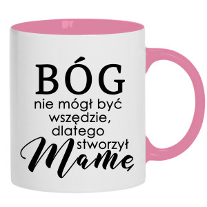 Bóg nie mógł być wszędzie stworzył Mamę