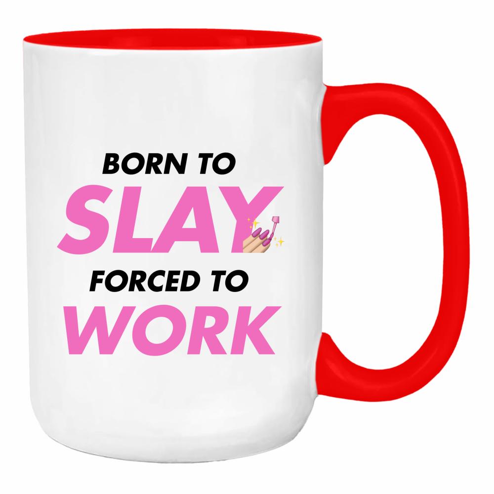 Born to slay, forced to work duży kubek ucho kolor kolor red