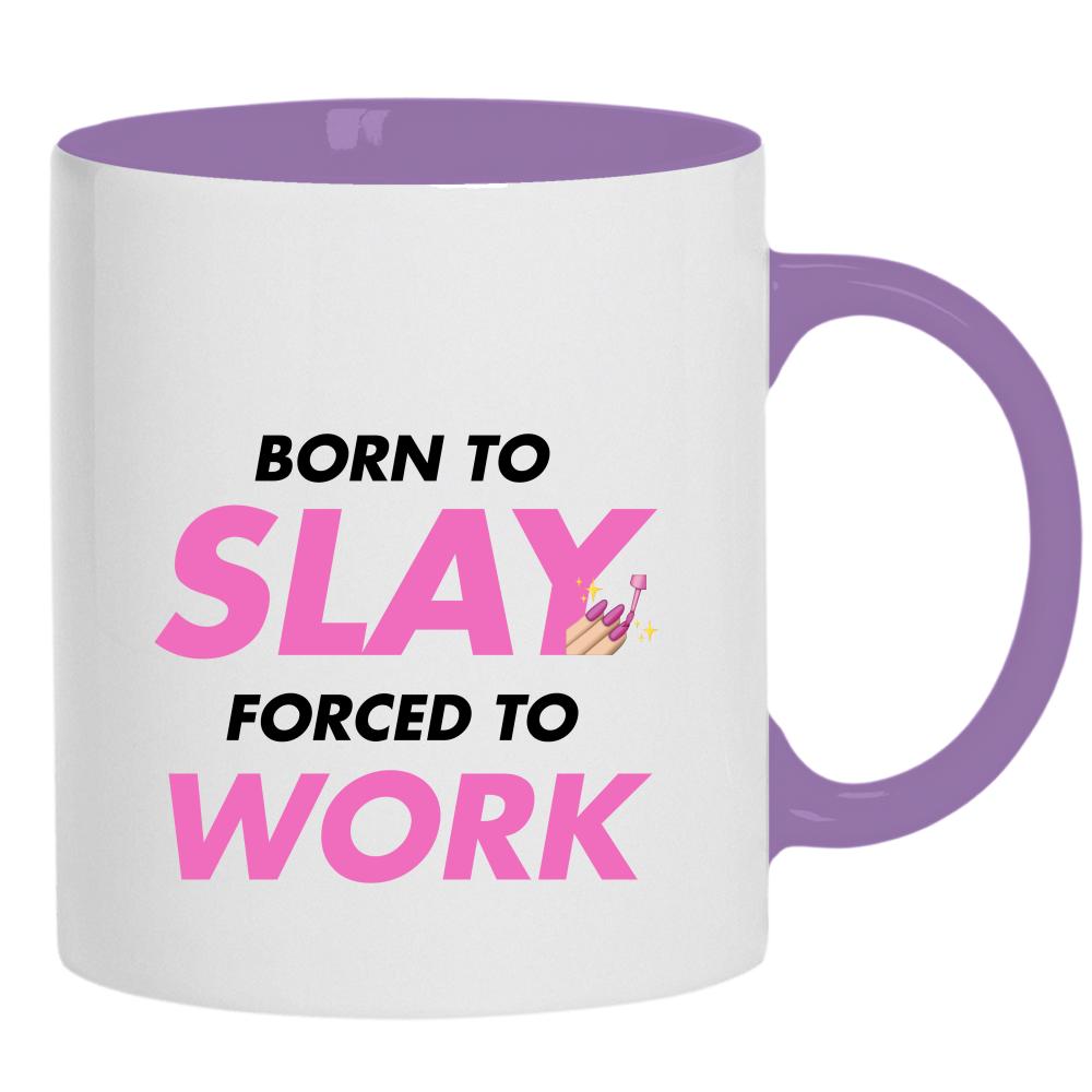 Born to slay, forced to work kubek ucho kolor kolor jasnofioletowy