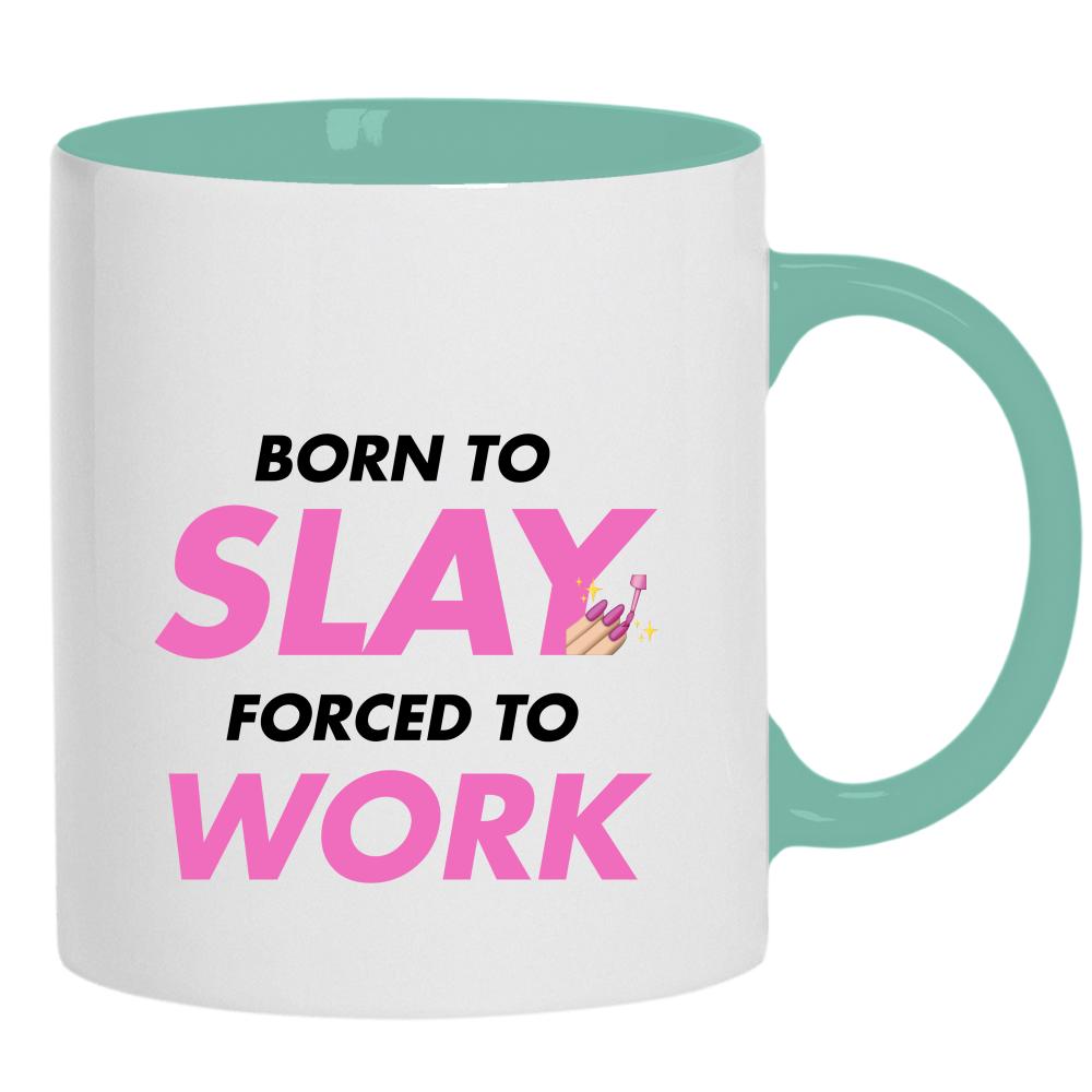 Born to slay, forced to work kubek ucho kolor kolor miętowo zielony