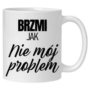 Brzmi jak nie mój problem