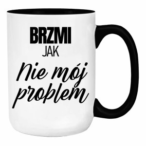 Brzmi jak nie mój problem