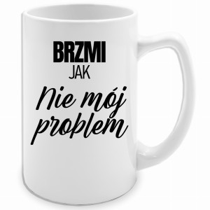 Brzmi jak nie mój problem