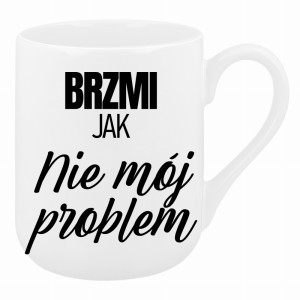 Brzmi jak nie mój problem
