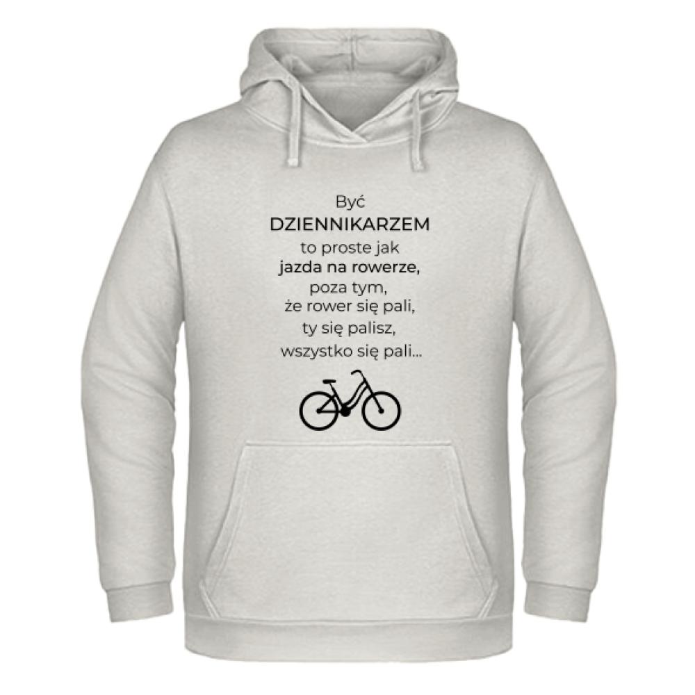 Być dziennikarzem to proste jak jazda na rowerze bluza męska z kapturem