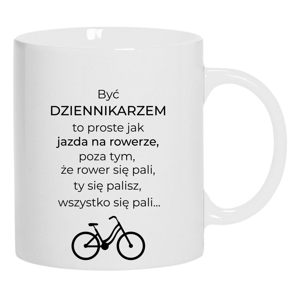 Być dziennikarzem to proste jak jazda na rowerze kubek ucho kolor kolor biały