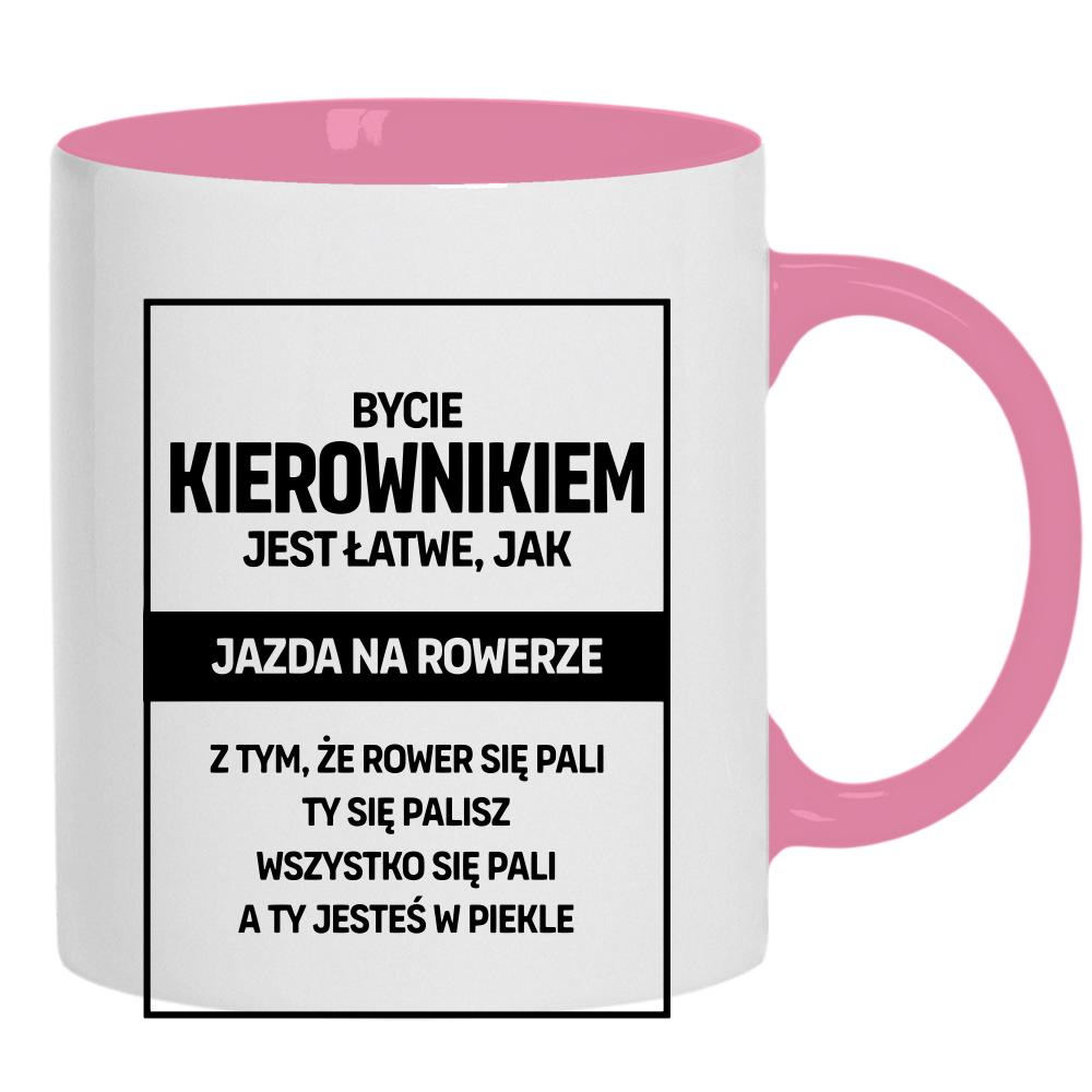 BYCIE KIEROWNIKIEM JEST ŁATWE JAK kubek ucho kolor kolor różowy